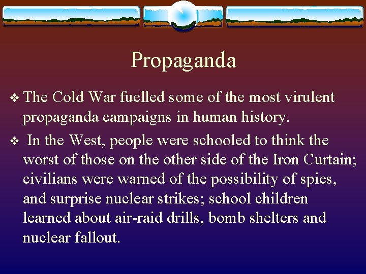 Propaganda v The Cold War fuelled some of the most virulent propaganda campaigns in