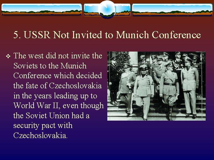 5. USSR Not Invited to Munich Conference v The west did not invite the