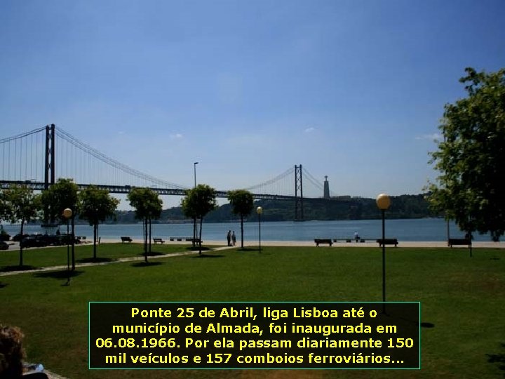 Ponte 25 de Abril, liga Lisboa até o município de Almada, foi inaugurada em