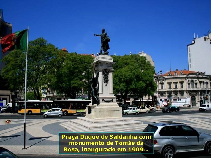 Praça Duque de Saldanha com monumento de Tomás da Rosa, inaugurado em 1909. .