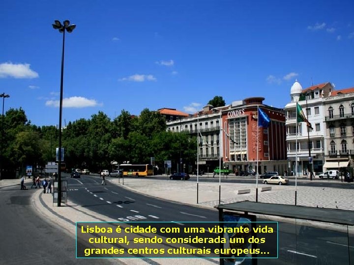 Lisboa é cidade com uma vibrante vida cultural, sendo considerada um dos grandes centros