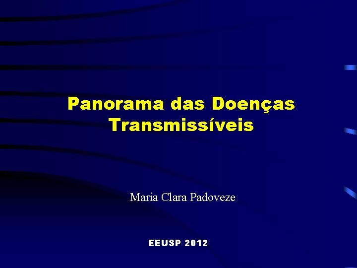 Panorama das Doenças Transmissíveis Maria Clara Padoveze EEUSP 2012 