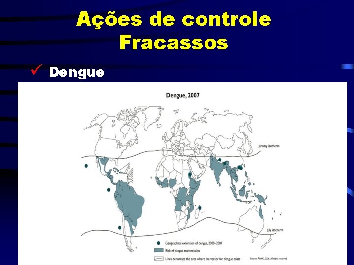 Ações de controle Fracassos ü Dengue 