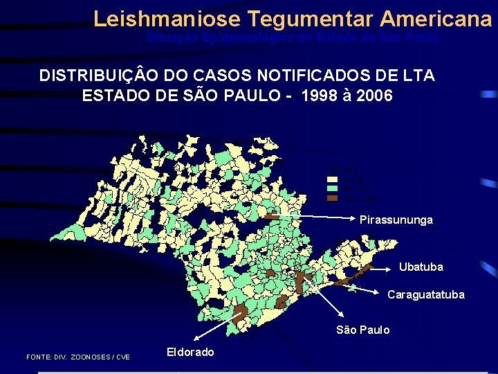 Leishmaniose Tegumentar Americana Situação Epidemiológica do Estado de São Paulo DISTRIBUIÇ O DO CASOS