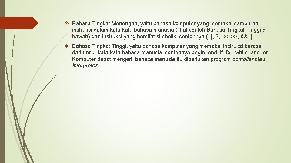  Bahasa Tingkat Menengah, yaitu bahasa komputer yang memakai campuran instruksi dalam kata-kata bahasa