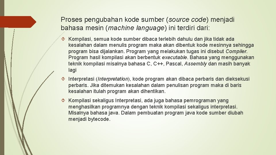 Proses pengubahan kode sumber (source code) menjadi bahasa mesin (machine language) ini terdiri dari: