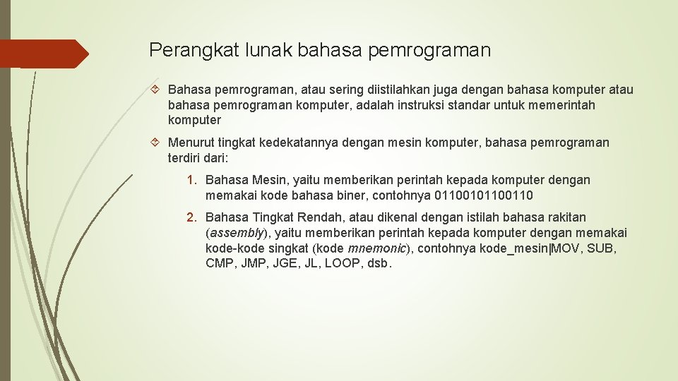 Perangkat lunak bahasa pemrograman Bahasa pemrograman, atau sering diistilahkan juga dengan bahasa komputer atau