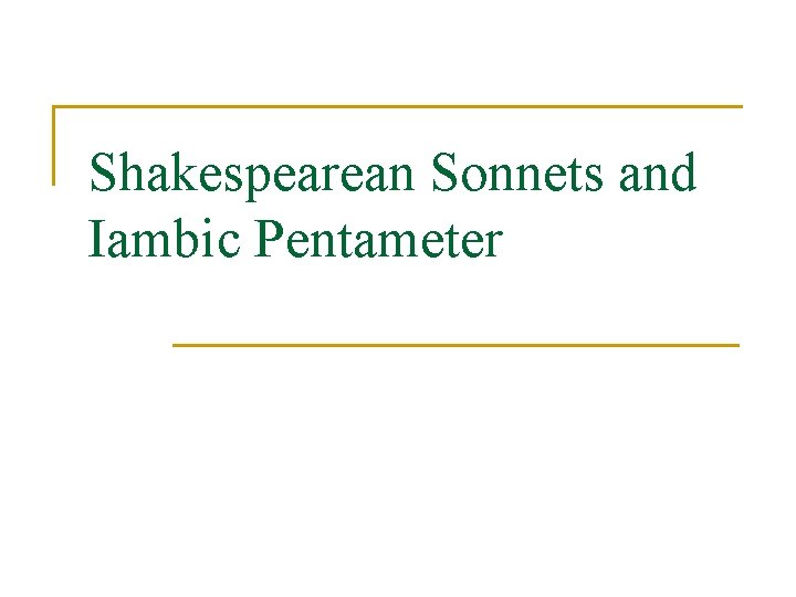 Shakespearean Sonnets and Iambic Pentameter 