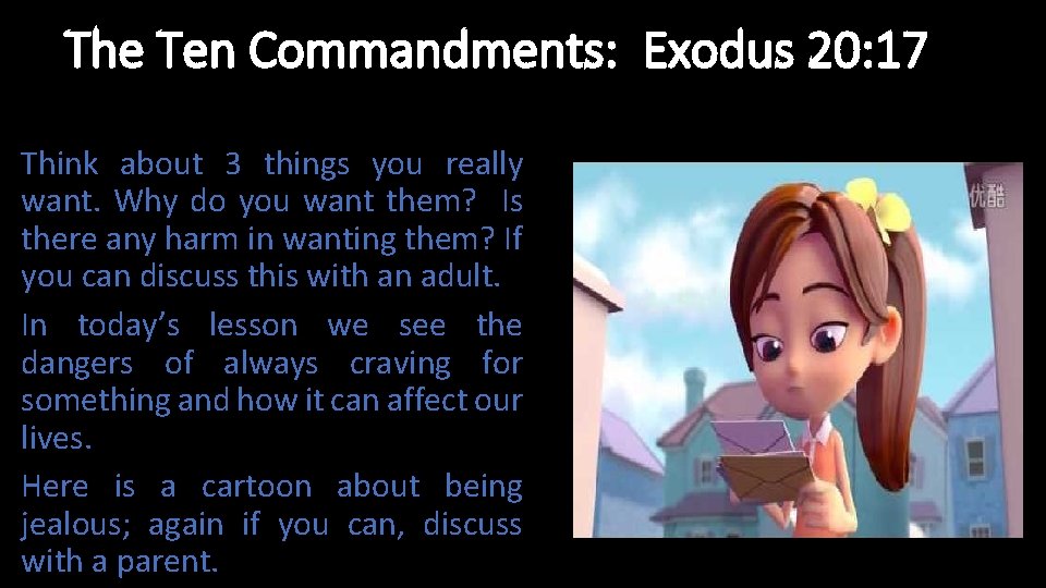 The Ten Commandments: Exodus 20: 17 Think about 3 things you really want. Why