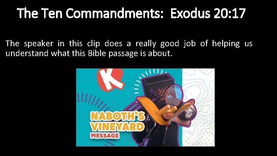 The Ten Commandments: Exodus 20: 17 The speaker in this clip does a really