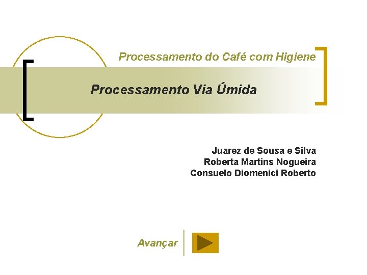 Processamento do Café com Higiene Processamento Via Úmida Juarez de Sousa e Silva Roberta