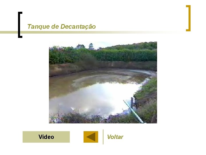 Tanque de Decantação Vídeo Voltar 