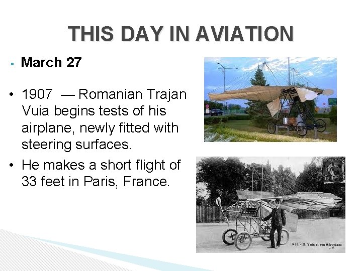 THIS DAY IN AVIATION • March 27 • 1907 — Romanian Trajan Vuia begins