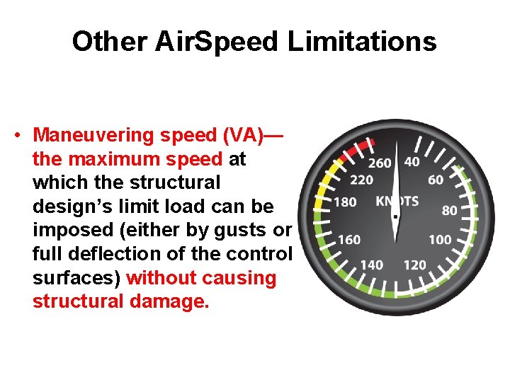 Other Air. Speed Limitations • Maneuvering speed (VA)— the maximum speed at which the
