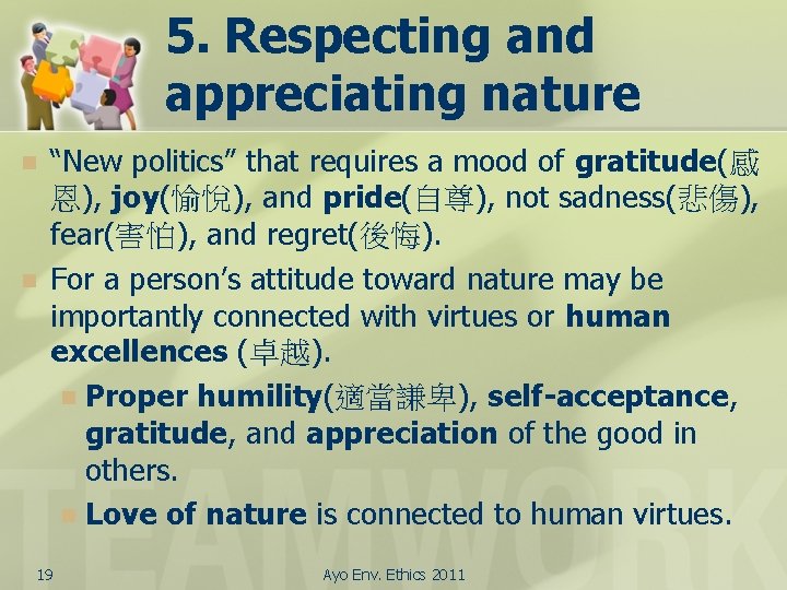5. Respecting and appreciating nature n n “New politics” that requires a mood of