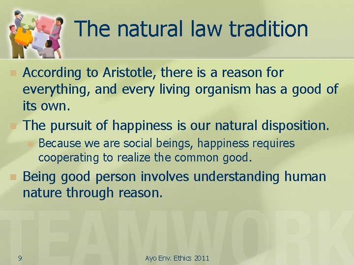 The natural law tradition According to Aristotle, there is a reason for everything, and