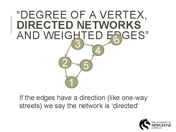 “DEGREE OF A VERTEX, DIRECTED NETWORKS AND WEIGHTED EDGES” 6 3 4 2 5