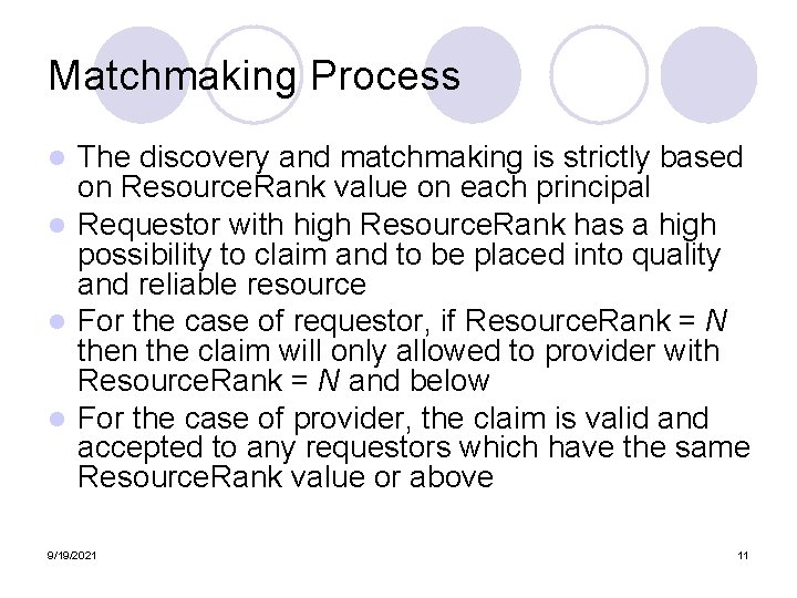 Matchmaking Process The discovery and matchmaking is strictly based on Resource. Rank value on Matchmaking Process The discovery and matchmaking is strictly based on Resource. Rank value on