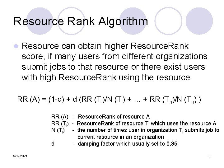 Resource Rank Algorithm l Resource can obtain higher Resource. Rank score, if many users Resource Rank Algorithm l Resource can obtain higher Resource. Rank score, if many users