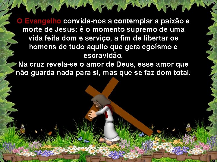 O Evangelho convida-nos a contemplar a paixão e morte de Jesus: é o momento