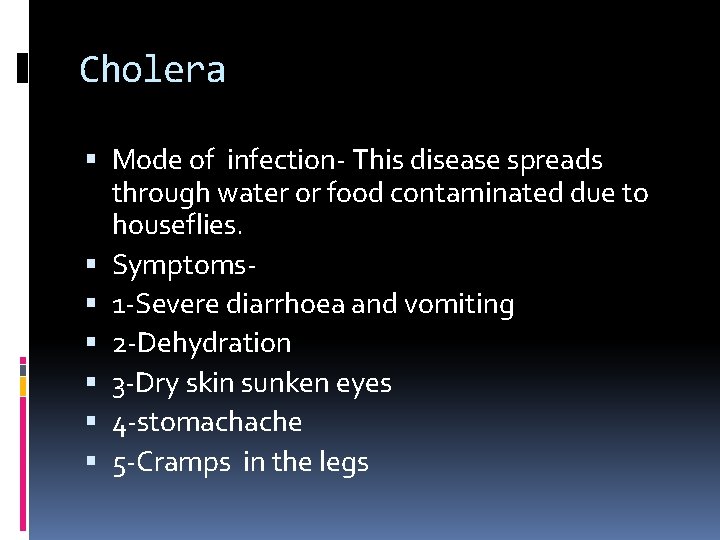 Cholera Mode of infection- This disease spreads through water or food contaminated due to