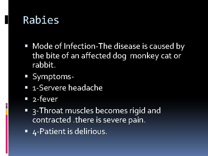 Rabies Mode of Infection-The disease is caused by the bite of an affected dog