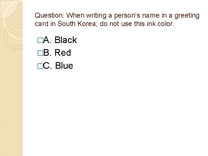 Question: When writing a person’s name in a greeting card in South Korea, do