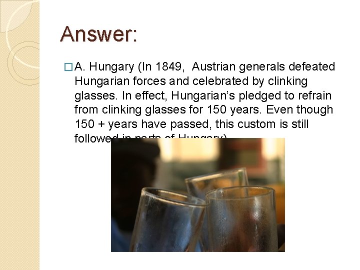 Answer: � A. Hungary (In 1849, Austrian generals defeated Hungarian forces and celebrated by