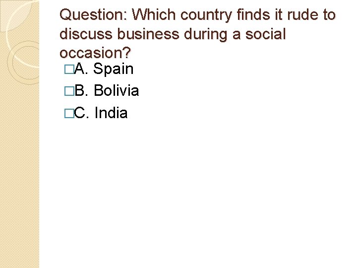 Question: Which country finds it rude to discuss business during a social occasion? �A.