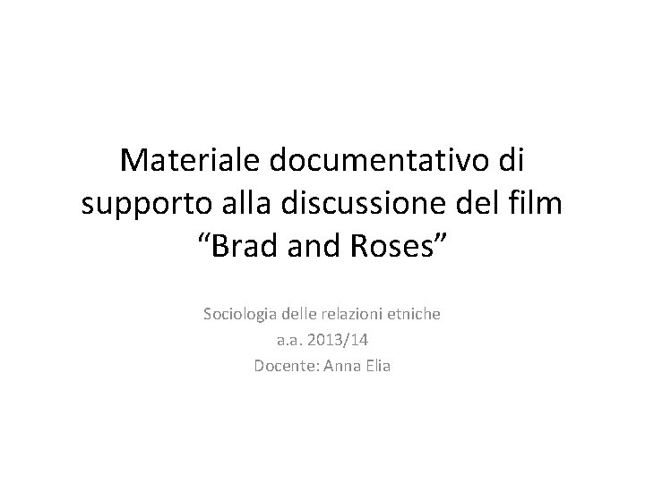 Materiale documentativo di supporto alla discussione del film “Brad and Roses” Sociologia delle relazioni