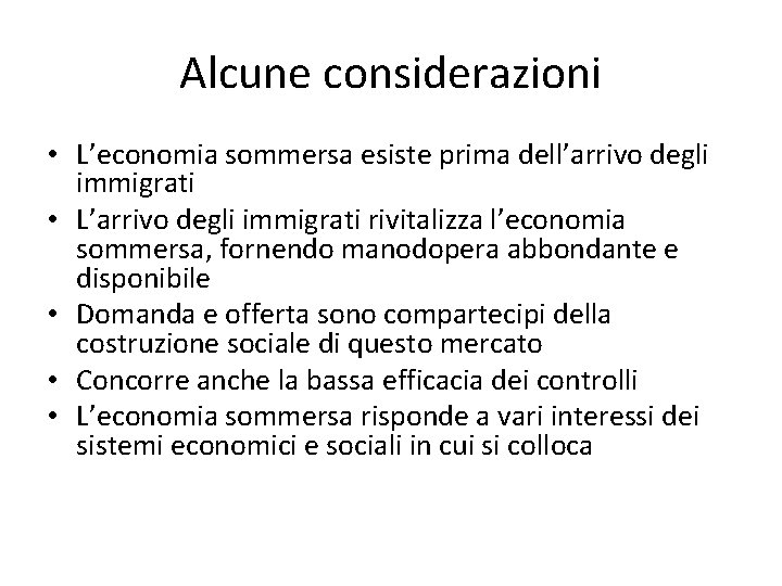 Alcune considerazioni • L’economia sommersa esiste prima dell’arrivo degli immigrati • L’arrivo degli immigrati