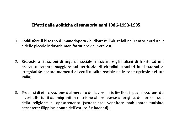 Effetti delle politiche di sanatoria anni 1986 -1990 -1995 1. Soddisfare il bisogno di