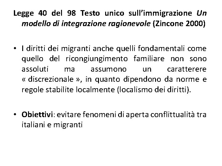 Legge 40 del 98 Testo unico sull’immigrazione Un modello di integrazione ragionevole (Zincone 2000)