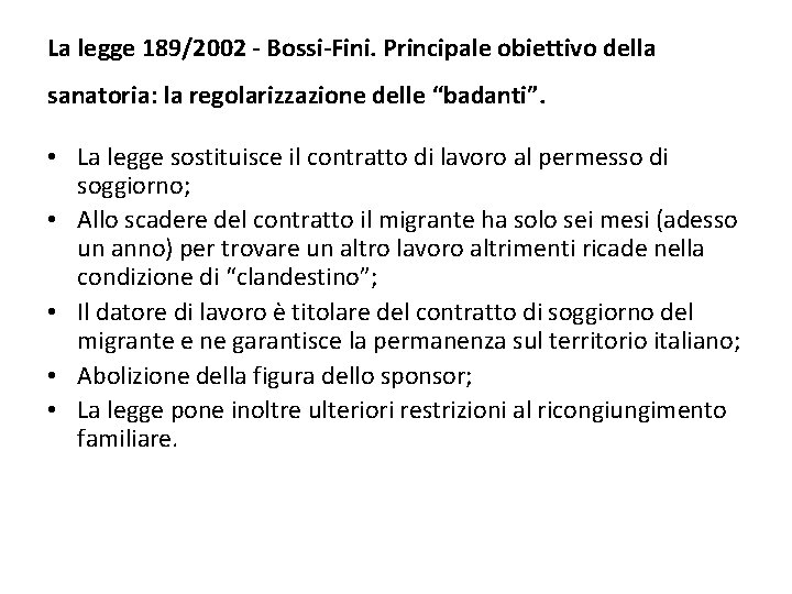 La legge 189/2002 - Bossi-Fini. Principale obiettivo della sanatoria: la regolarizzazione delle “badanti”. •