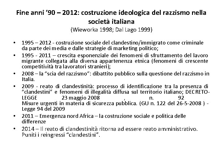 Fine anni ’ 90 – 2012: costruzione ideologica del razzismo nella società italiana (Wieworka