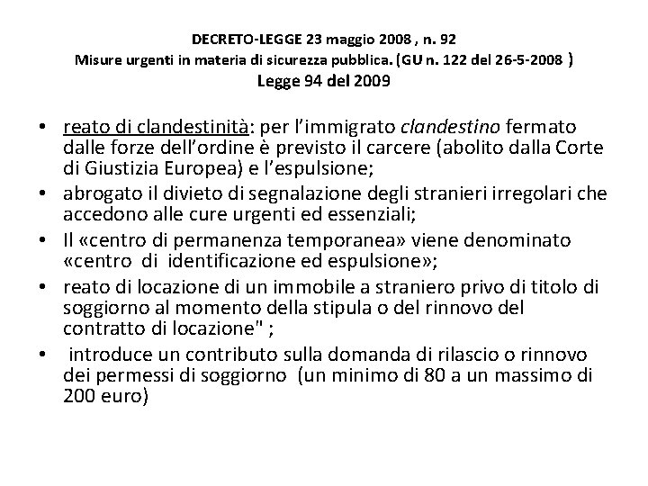 DECRETO-LEGGE 23 maggio 2008 , n. 92 Misure urgenti in materia di sicurezza pubblica.