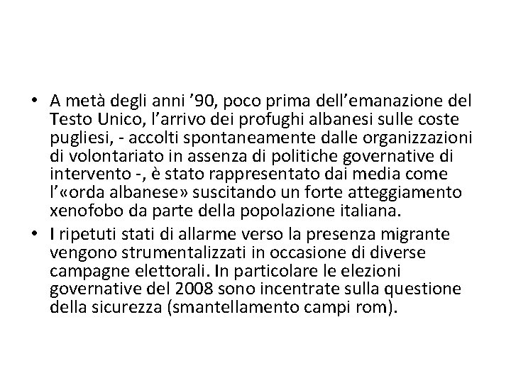  • A metà degli anni ’ 90, poco prima dell’emanazione del Testo Unico,