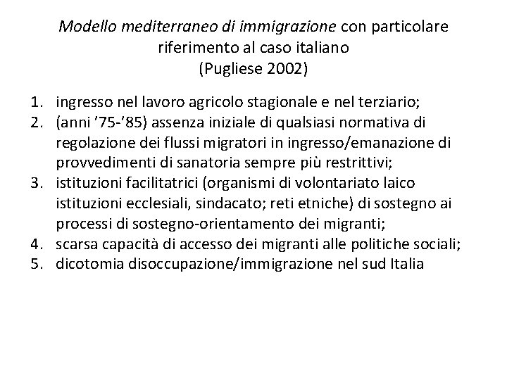 Modello mediterraneo di immigrazione con particolare riferimento al caso italiano (Pugliese 2002) 1. ingresso