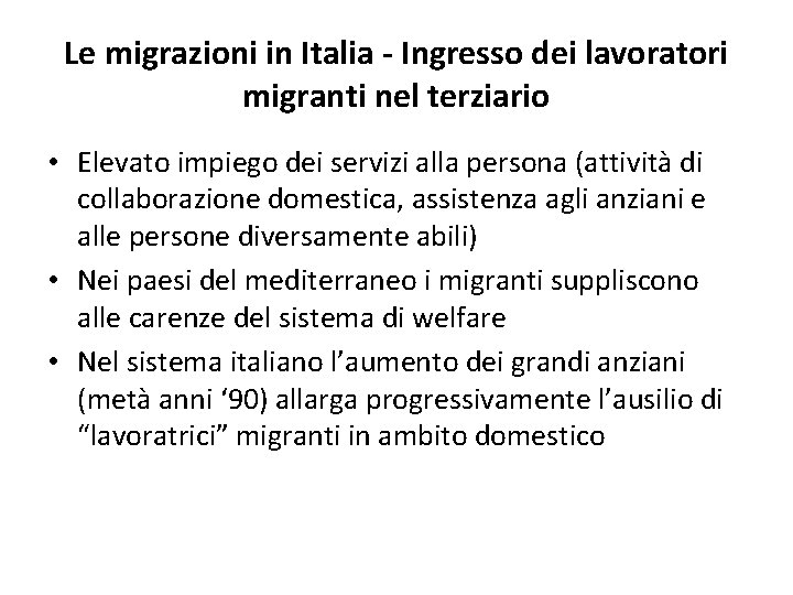 Le migrazioni in Italia - Ingresso dei lavoratori migranti nel terziario • Elevato impiego