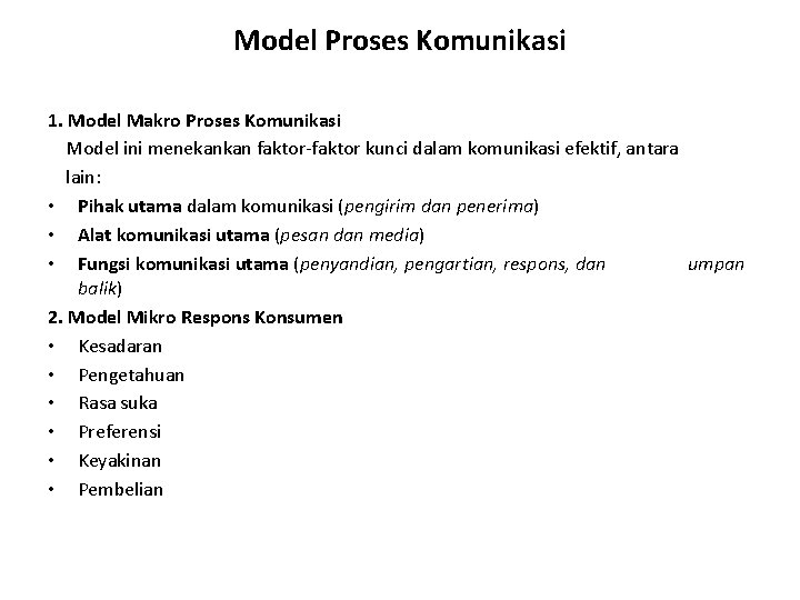Model Proses Komunikasi 1. Model Makro Proses Komunikasi Model ini menekankan faktor-faktor kunci dalam