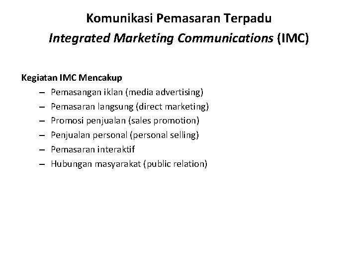 Komunikasi Pemasaran Terpadu Integrated Marketing Communications (IMC) Kegiatan IMC Mencakup – Pemasangan iklan (media