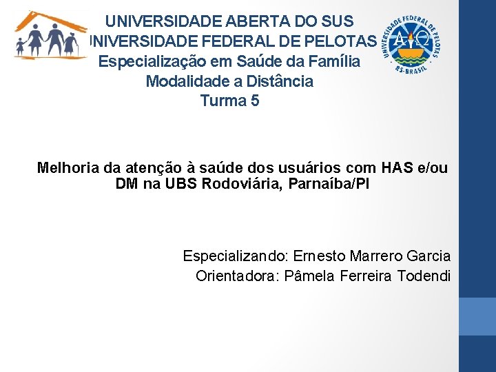 UNIVERSIDADE ABERTA DO SUS UNIVERSIDADE FEDERAL DE PELOTAS Especialização em Saúde da Família Modalidade