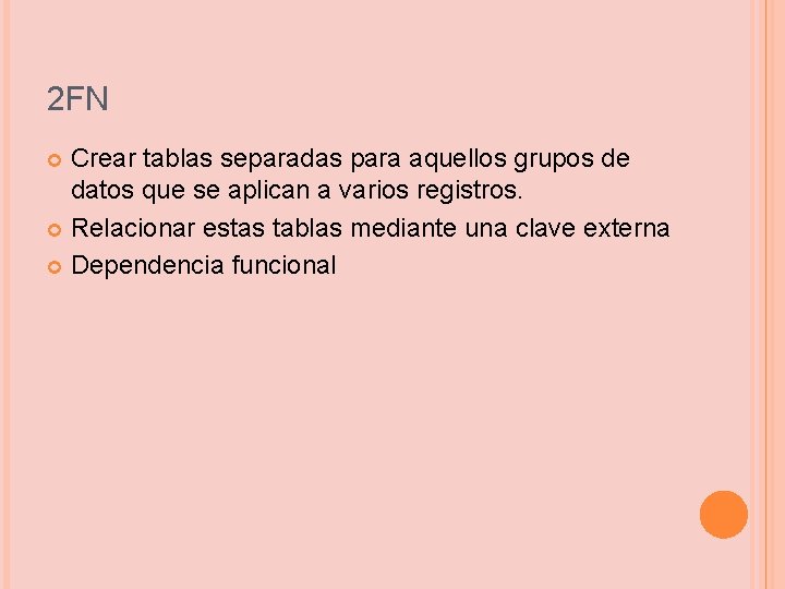 2 FN Crear tablas separadas para aquellos grupos de datos que se aplican a