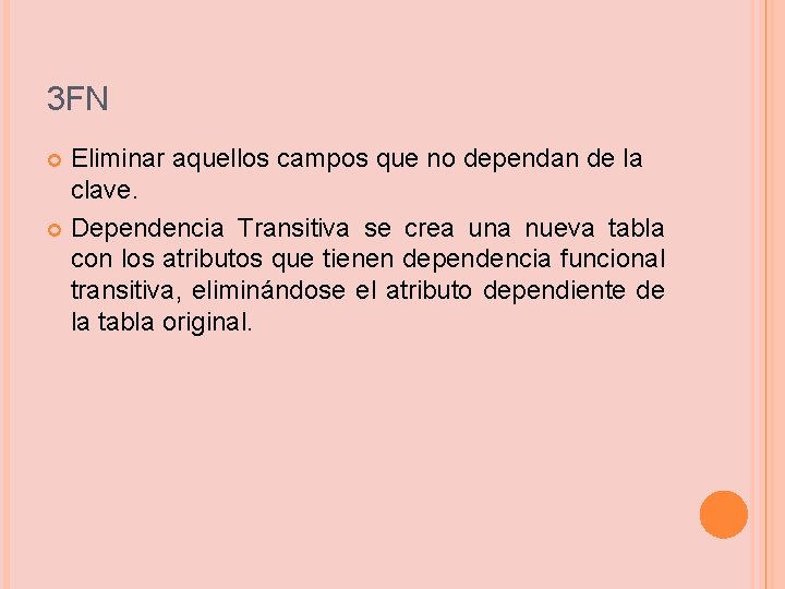 3 FN Eliminar aquellos campos que no dependan de la clave. Dependencia Transitiva se