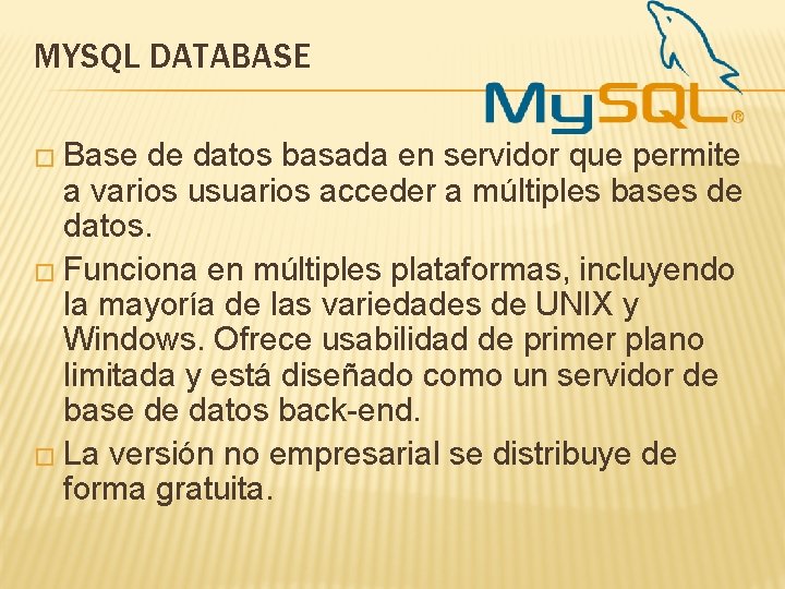 MYSQL DATABASE � Base de datos basada en servidor que permite a varios usuarios