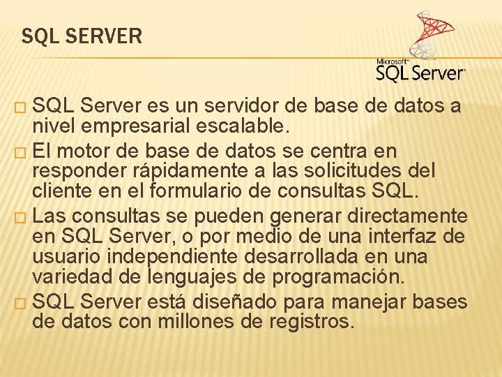 SQL SERVER � SQL Server es un servidor de base de datos a nivel