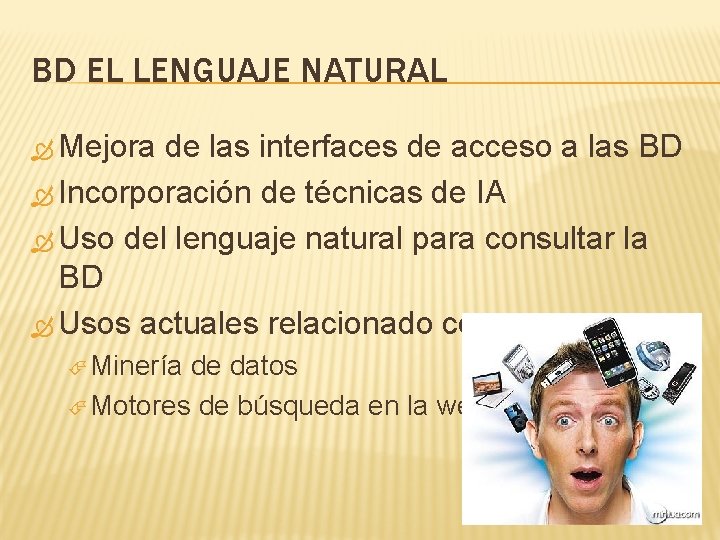 BD EL LENGUAJE NATURAL Mejora de las interfaces de acceso a las BD Incorporación