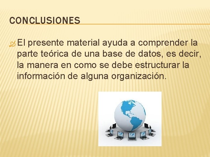 CONCLUSIONES El presente material ayuda a comprender la parte teórica de una base de