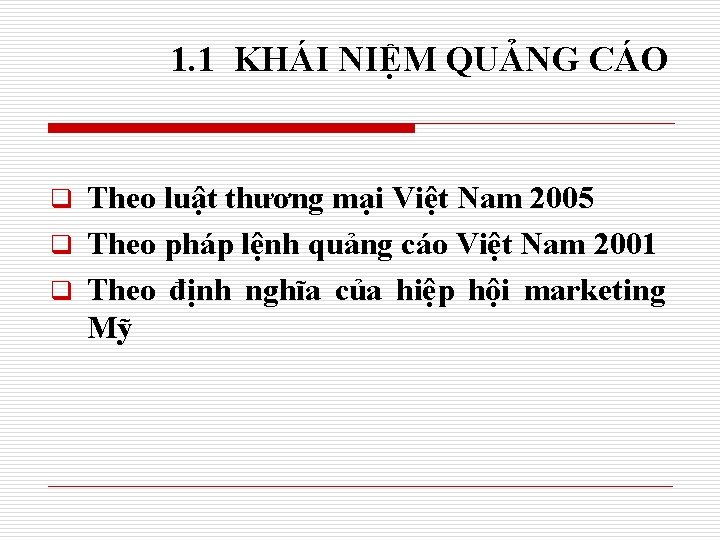 1. 1 KHÁI NIỆM QUẢNG CÁO Theo luật thương mại Việt Nam 2005 q