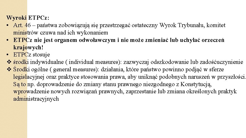 Wyroki ETPCz: • Art. 46 – państwa zobowiązują się przestrzegać ostateczny Wyrok Trybunału, komitet